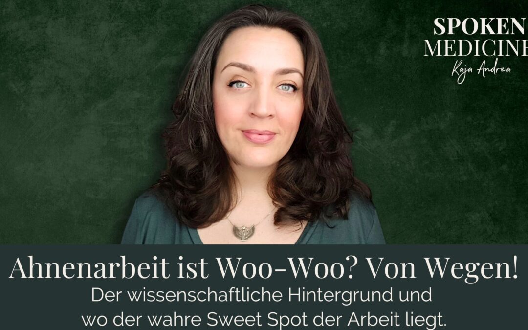 Ahnenarbeit ist woo woo? Von wegen!